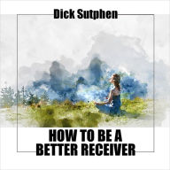 How to Be a Better Receiver