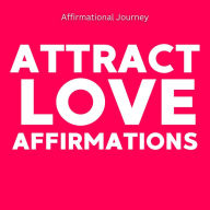 Attract Love Affirmations