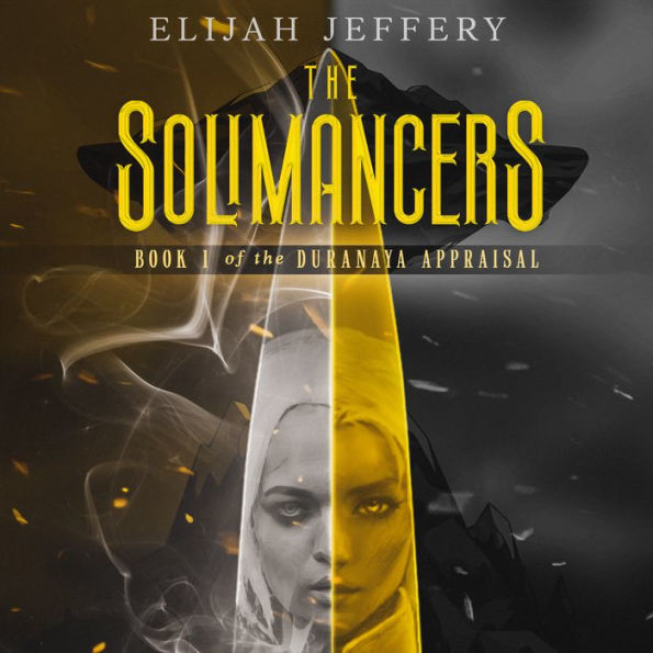 The Solimancers: Book 1 of the Duranaya Appraisal