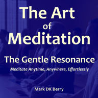 The Art of Meditation: The Gentle Resonance