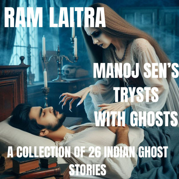 Manoj Sen's Trysts with Ghosts: A Collection of Indian Ghost Stories