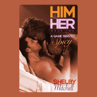 Him & Her 2: A Game Served Spicy: BWWM Curvy Romance--Book 2