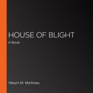 House of Blight: A Novel