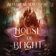 House of Blight: A Novel