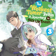 The Weakest Tamer Began a Journey to Pick Up Trash (Light Novel) Vol. 3