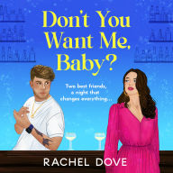 Don't You Want Me Baby?: A BRAND NEW laugh-out-loud, grumpy sunshine romantic comedy from Rachel Dove for 2024