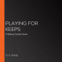 Playing For Keeps: A Bishop Family Novel