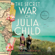 The Secret War of Julia Child: A Novel