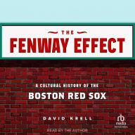 The Fenway Effect: A Cultural History of the Boston Red Sox