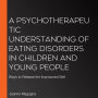 A Psychotherapeutic Understanding of Eating Disorders in Children and Young People: Ways to Release the Imprisoned Self