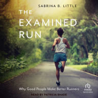 The Examined Run: Why Good People Make Better Runners