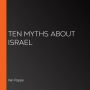 Ten Myths About Israel