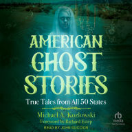 American Ghost Stories: True Tales from All 50 States