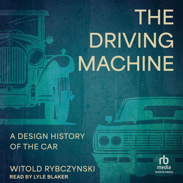 The Driving Machine: A Design History of the Car