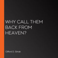 Why Call Them Back From Heaven?