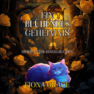 Ein Blühendes Geheimnis: Mord Unter Ringelblumen (Ein Alice Bloom Cozy-Mystery - Band 1): Erzählerstimme digital synthetisiert