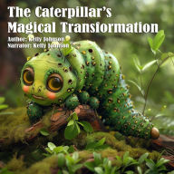 The Caterpillar's Magical Transformation