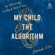 My Child, the Algorithm: An Alternatively Intelligent Book of Love