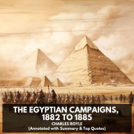 Egyptian campaigns, 1882 to 1885, The (Unabridged)