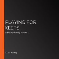 Playing For Keeps: A Bishop Family Novella