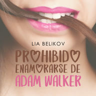 Prohibido enamorarse de Adam Walker