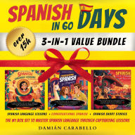 Spanish in 60 Days: 3 Books in 1 Bundle: Complete 101 Course for Beginners with Short Stories, Common Conversational Phrases, Verbs & Vocabulary. Learn How to Speak Mexican Espanol While Sleeping or in Your Car - Simple Methods for Children, Adults & Dumm