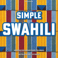 Simple Swahili: An Introductory Language Course for Kiswahili