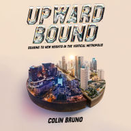 Upward Bound, Soaring to New Heights in the Vertical Metropolis: Challenges of High-Density Living, Megacities and Public Health, The Social Impact of Vertical Cities