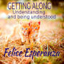 Getting Along: Understanding and Being Understood