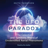 The UFO Paradox: The Celestial and Symbolic World of Unidentified Aerial Phenomena