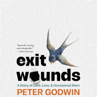 Exit Wounds: A Story of Love, Loss, and Occasional Wars