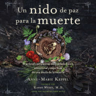 Un nido de paz para la muerte: Prácticas compasivas del cuidado físico, emocional y espiritual de una doula de la muerte