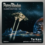 Perry Rhodan Silber Edition 166: Tarkan: 8. Band des Zyklus 'Die Gänger des Netzes' (Abridged)