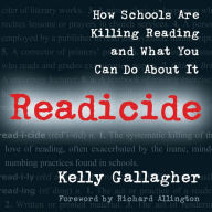 Readicide: How Schools Are Killing Reading and What You Can Do About It