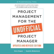 Project Management for the Unofficial Project Manager (Updated and Revised Edition)
