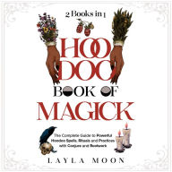 Hoodoo Book of Magick: The Complete Guide to Powerful Hoodoo Spells, Rituals, and Practices with Conjure and Rootwork (2 Books in 1)