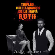 Triplés Milliardaires de la Mafia: Ruth: Amour, Pouvoir et Trahison Sous l'Emprise de la Mafia.