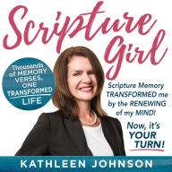 SCRIPTURE GIRL: Thousands of Memory Verses, One Transformed Life - A Scripture Memory Testimony