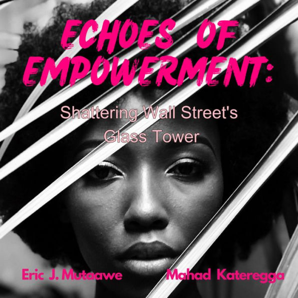 Echoes Of Empowerment: Shattering Wall Street's Glass Tower