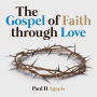 The Gospel of Faith through Love