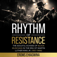 Rhythm of Resistance: The Soulful Echoes of Black Musicians in the Era of Martin Luther King Jr. (1957-1968)