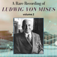 Rare Recording of Ludwig von Mises, A - Volume 2