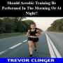 Should Aerobic Training Be Performed In The Morning Or At Night?