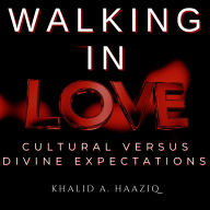 Walking In Love: Cultural Versus Divine Expectations