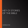 Hey-O! Stories of the Bible