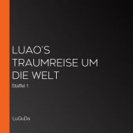 Luao's Traumreise um die Welt: Staffel 1