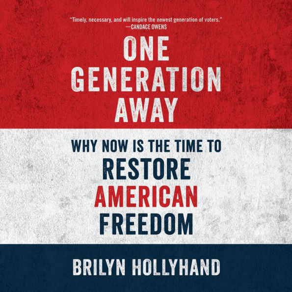 One Generation Away: Why Now Is the Time to Restore American Freedom