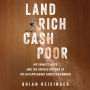Land Rich, Cash Poor: My Family's Hope and the Untold History of the Disappearing American Farmer