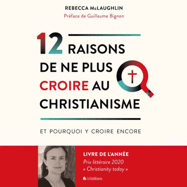 12 raisons de ne plus croire au christianisme: ... Et pourquoi y croire encore.