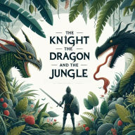 The Knight Dragon and The Jungle